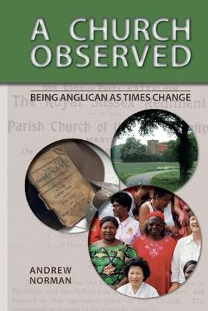 A Church Observed : Being Anglican As Times Change - Andrew Norman