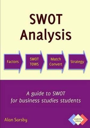 SWOT Analysis : A Guide to Swot for Business Studies Students - Alan Sarsby