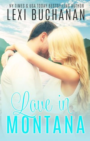 Love in Montana : De La Fuente : Book 1 - Lexi Buchanan