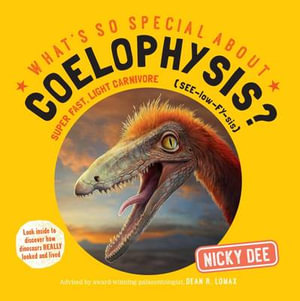 What's So Special About Coelophysis? : What's So Special About? - Nicky Dee