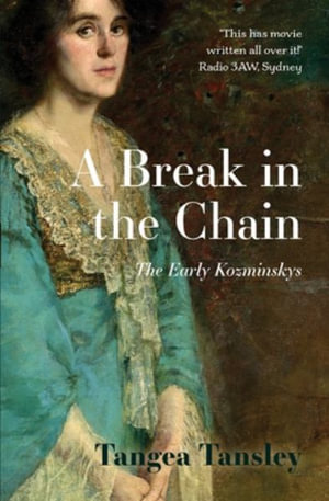 A Break in the Chain : The Early Kozminskys - TANGEA TANSLEY