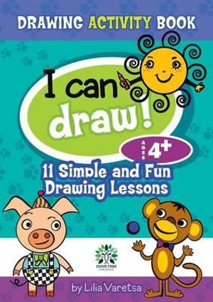 I Can Draw! 11 Simple and Fun Drawing Lessons - Lilia Varetsa