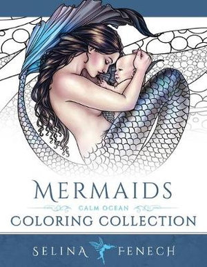 Mermaids - Calm Ocean Coloring Collection : Adult Colouring Book - Selina Fenech