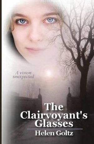 The Clairvoyant's Glasses : Volume 1 - Helen Goltz