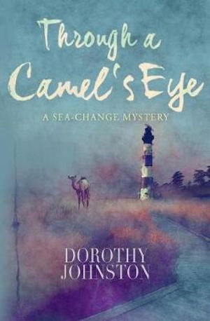 Through A Camel's Eye : A Sea-Change Mystery - Dorothy Johnson