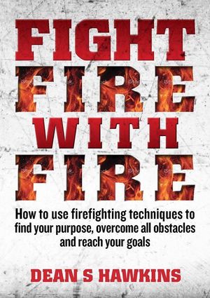 Fight Fire with Fire - Dean S. Hawkins