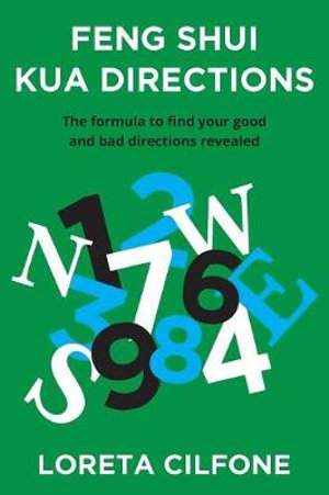 Feng Shui Kua Directions : The formula to find your good and bad directions revealed - Loreta Cilfone