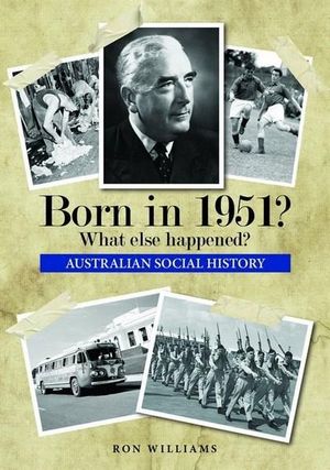 Born in 1951?  What else happened? : What else happened? - Ron Williams