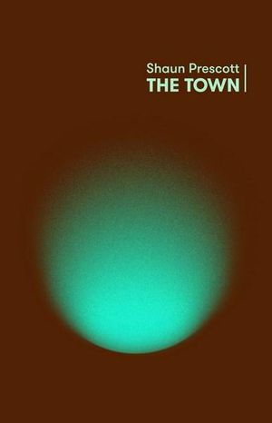 The Town - Shaun Prescott