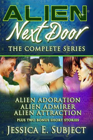 Alien Next Door: The Complete Series : Alien Next Door - Jessica E. Subject