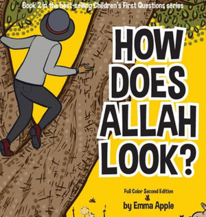 How Does Allah Look? : Children's First Questions - Emma Apple