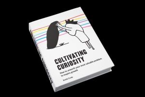 Cultivating Curiosity : How To Unearth Your Most Valuable Problem To Inspire Growth - Evette Cordy