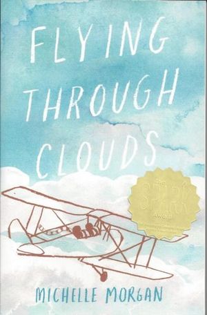 Flying Through Clouds : Winner of the 2017 Spark Award for Older Readers - Morgan Michelle