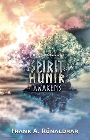 The Spirit of Hunir Awakens - Questions & Answers : High Galdr - Frank A RÃºnaldrar