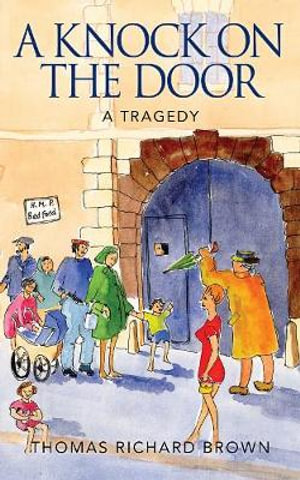 A Knock on the Door : A Tragedy - Thomas Richard Brown