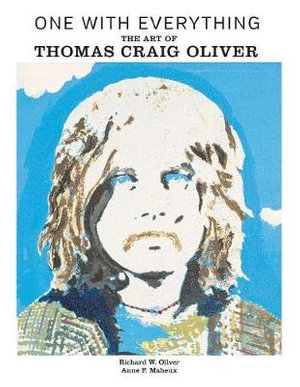 One With Everything : The Art of Thomas Craig Oliver - Richard Wayne Oliver