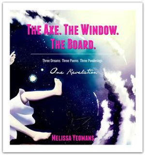 The Axe. The Window. The Board. - Melissa Yeomans