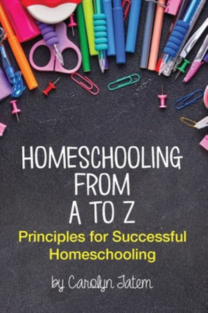 Homeschooling From A to Z - Carolyn D Tatem