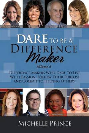 Dare to Be a Difference Maker Volume 6 - Michelle Prince