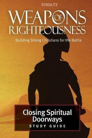 Closing Spiritual Doorways : Study Guide 4 - Gil Stieglitz