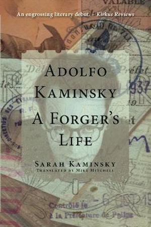 Adolfo Kaminsky: A Forger's Life : A Forger's Life - Sarah Kaminsky