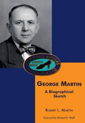 George Martin : A Biographical Sketch - Robert L. Martin