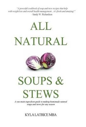 All Natural Soups & Stews - Kyla Latrice Tennin