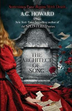 The Architect of Song : Haunted Hearts Legacy - A. G. Howard