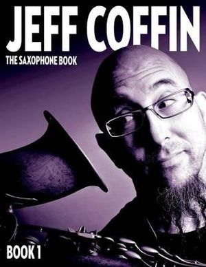 The Saxophone Book : Book 1 - Jeff Coffin