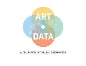 Art + Data : A Collection of Tableau Dashboards (Paperback) - Decisive Data