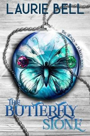 The Butterfly Stone : The Stones of Power, Book 1 - Laurie Bell