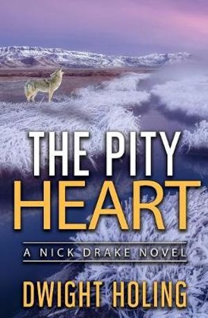 The Pity Heart : Nick Drake Novel - Dwight Holing