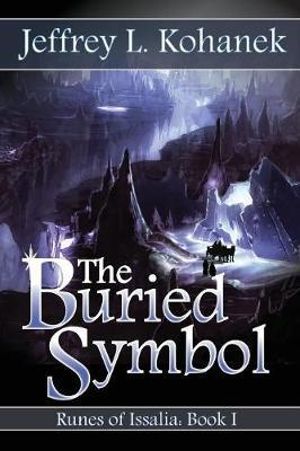 The Buried Symbol : Runes of Issalia - Jeffrey L Kohanek