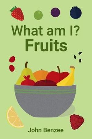 What am I? Fruits - John Benzee