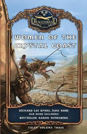 Women of the Crystal Coast : Dragonband: Tales - Richard Lee Byers