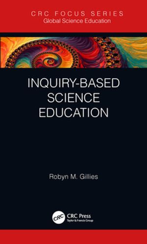Inquiry-based Science Education : Global Science Education - Robyn M. Gillies