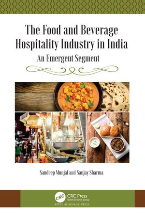 The Food and Beverage Hospitality Industry in India : An Emergent Segment - Sandeep Munjal
