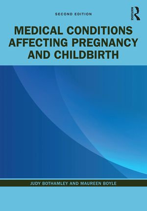 Medical Conditions Affecting Pregnancy and Childbirth - Judy Bothamley