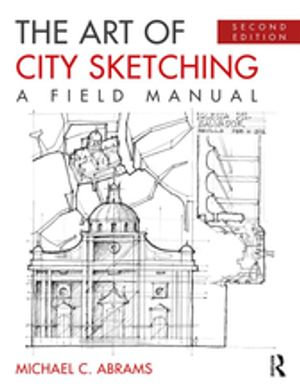 The Art of City Sketching : A Field Manual - Michael Abrams