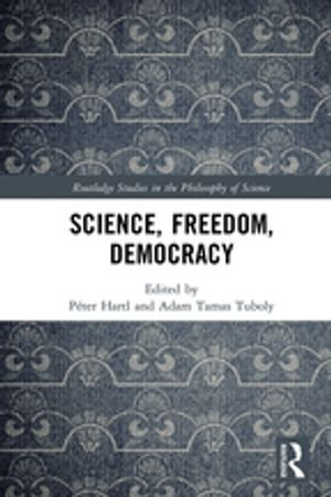 Science, Freedom, Democracy : Routledge Studies in the Philosophy of Science - Author