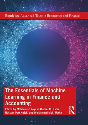 The Essentials of Machine Learning in Finance and Accounting : Routledge Advanced Texts in Economics and Finance - Mohammad Zoynul Abedin