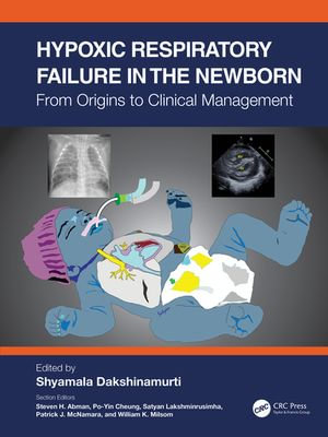 Hypoxic Respiratory Failure in the Newborn : From Origins to Clinical Management - Shyamala Dakshinamurti