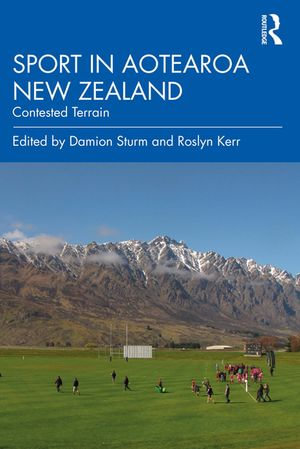 Sport in Aotearoa New Zealand : Contested Terrain - Damion Sturm