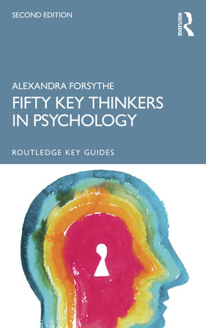 Fifty Key Thinkers in Psychology : Routledge Key Guides - Alexandra Forsythe