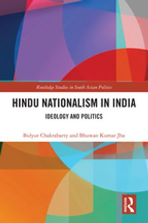 Hindu Nationalism in India : Ideology and Politics - Bidyut Chakrabarty