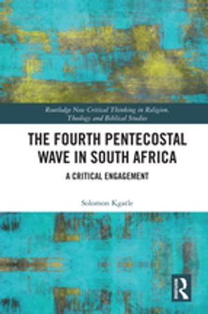 The Fourth Pentecostal Wave in South Africa : A Critical Engagement - Solomon Kgatle