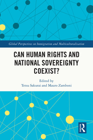 Can Human Rights and National Sovereignty Coexist? : Global Perspectives on Immigration and Multiculturalisation - Tetsu Sakurai