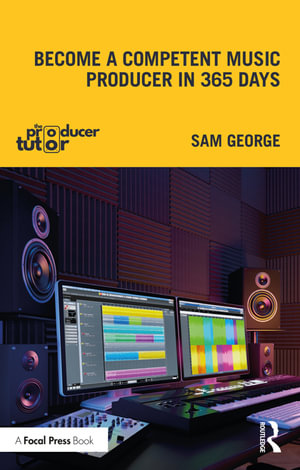 Become a Competent Music Producer in 365 Days - Sam George