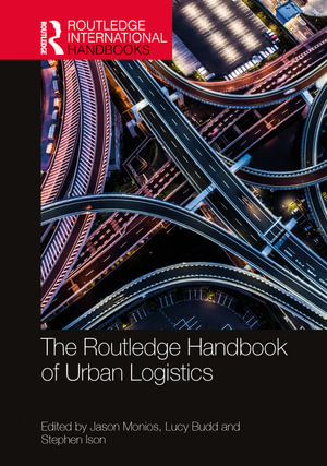 The Routledge Handbook of Urban Logistics : Routledge International Handbooks - Jason Monios