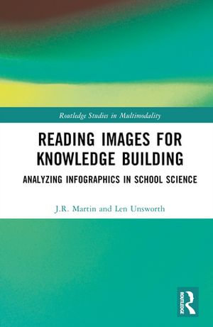 Reading Images for Knowledge Building : Analyzing Infographics in School Science - J.R. Martin